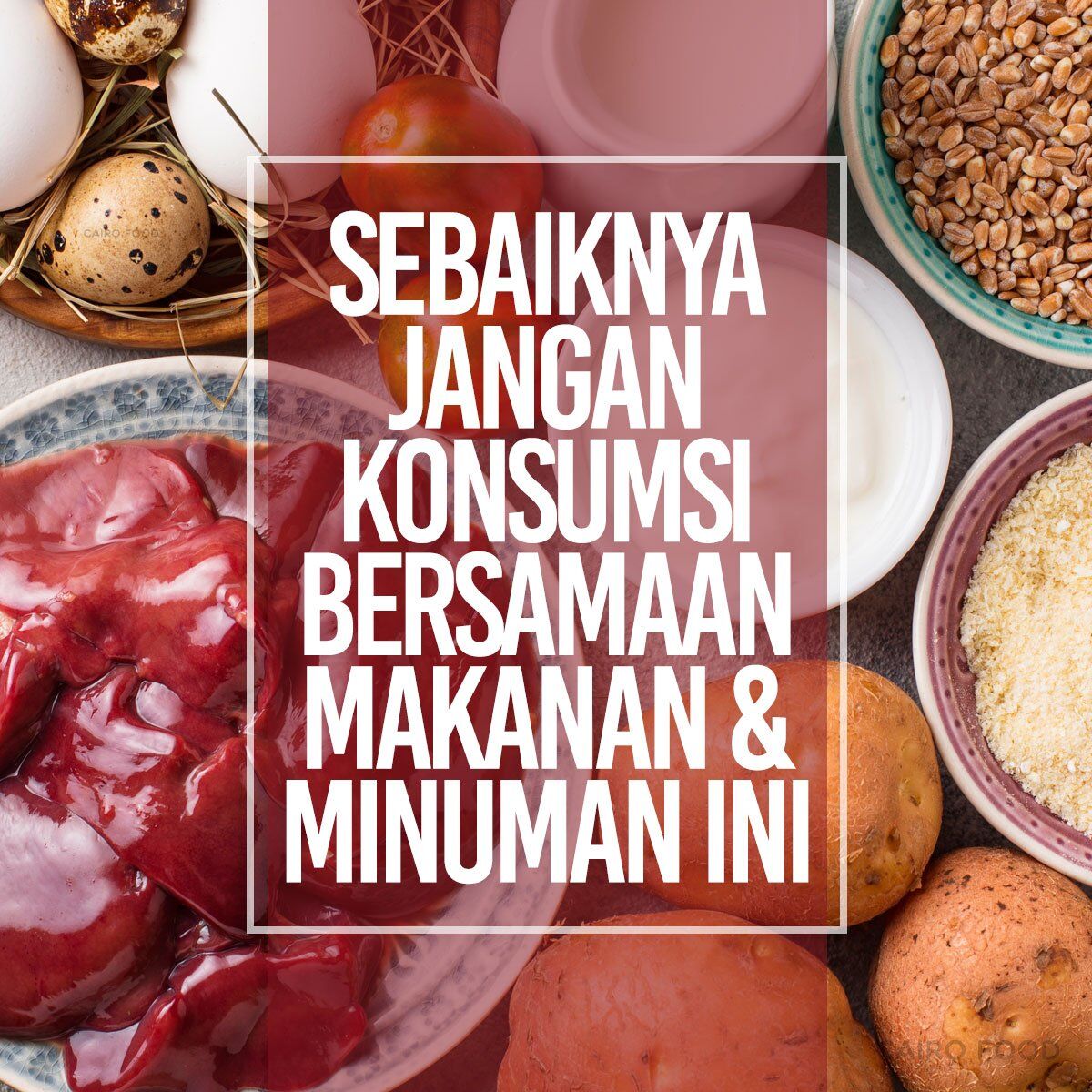 sebaiknya jangan konsumsi bersamaan makanan dan minuman ini